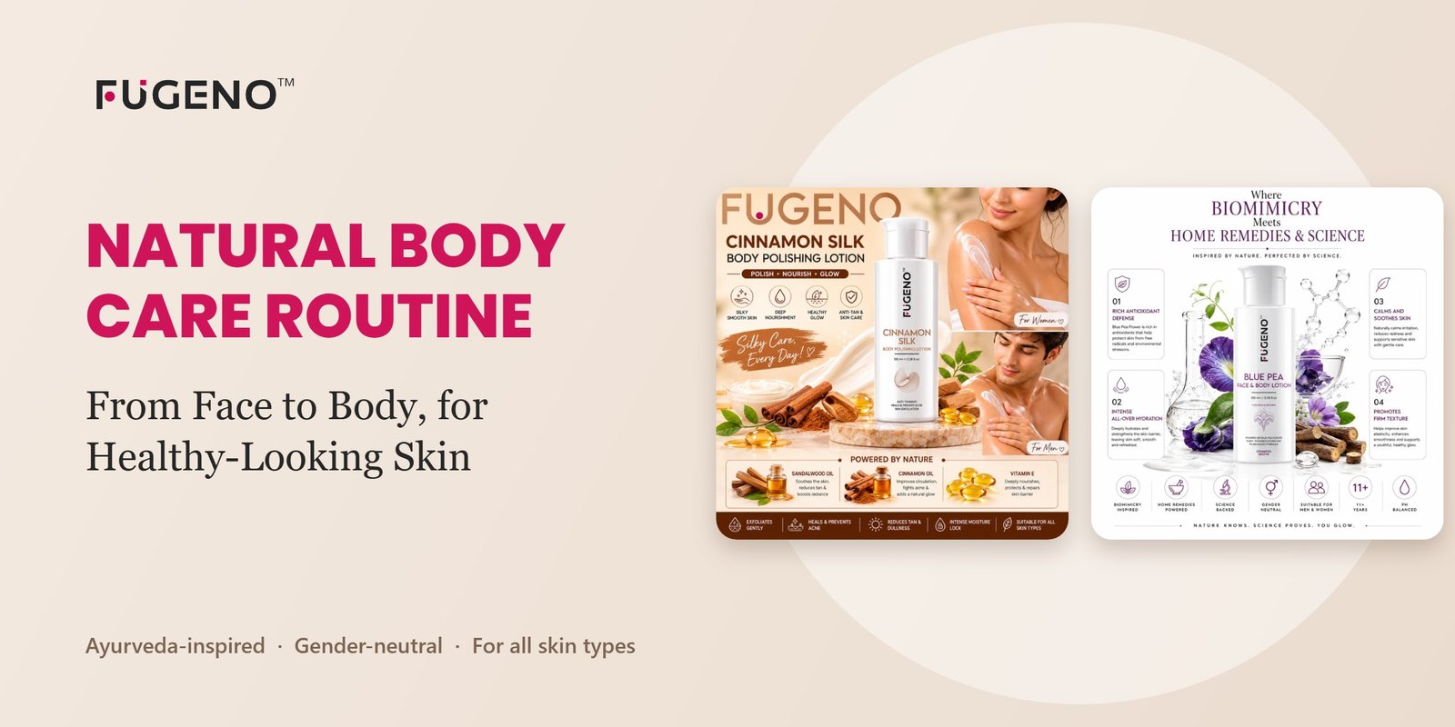 Natural body care routine with FUGENO Cinnamon Silk Body Polishing Lotion and Blue Pea Face & Body Lotion