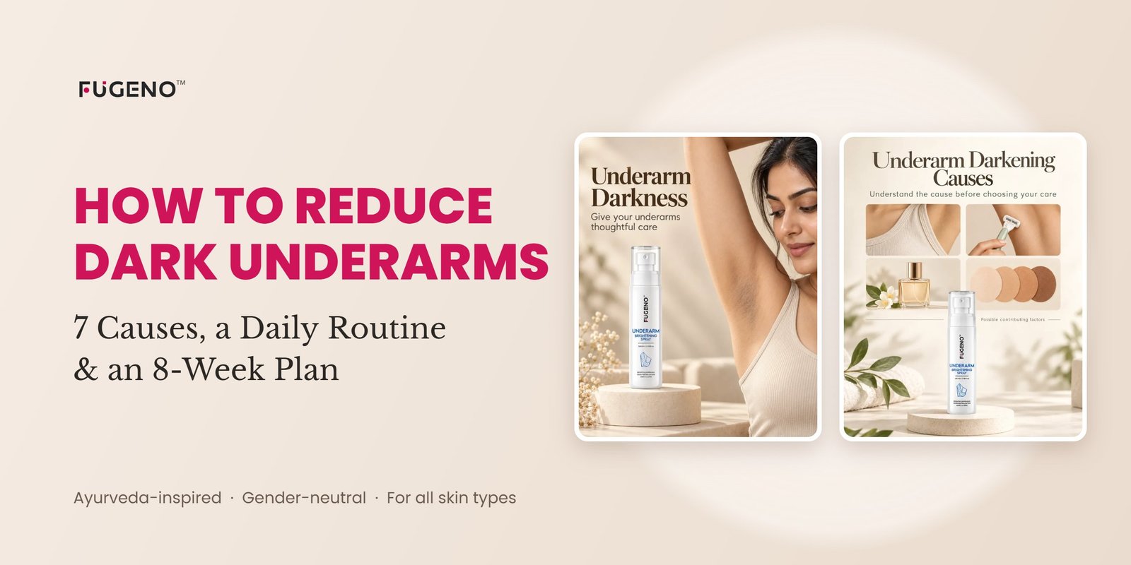 How to reduce dark underarms: 7 causes, a daily routine and an 8-week plan - FUGENO underarm care