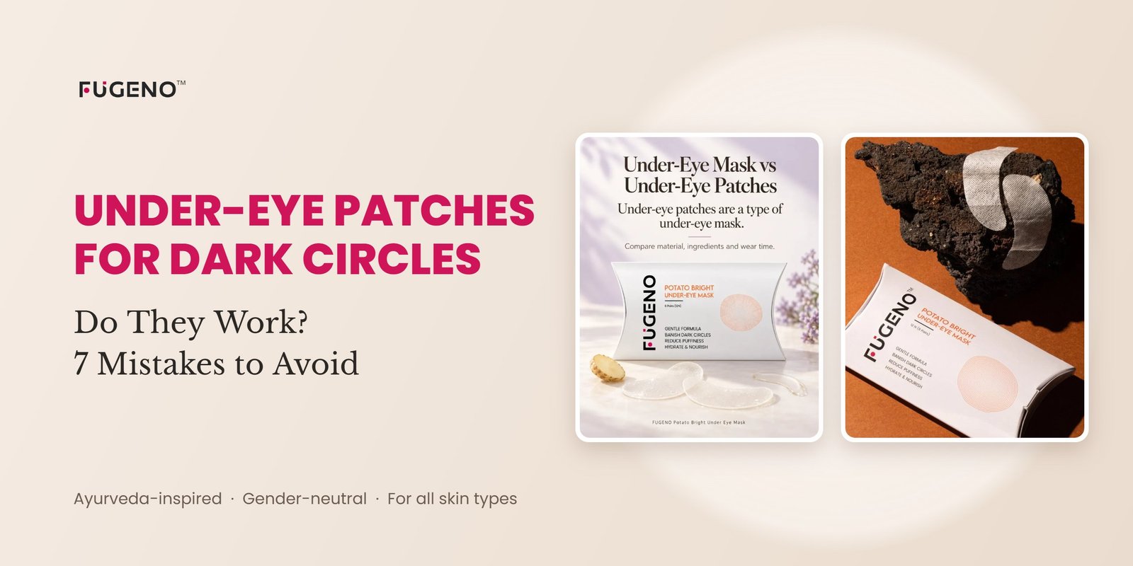 Under-eye patches for dark circles: do they work and 7 mistakes to avoid - FUGENO Potato Bright Under-Eye Mask